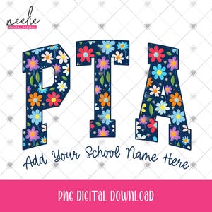 May include: A digital design with the letters "PTA" in a navy blue floral pattern. The text "Add Your School Name Here" is below the letters. The design includes colorful flowers in red, orange, yellow, blue, and purple.