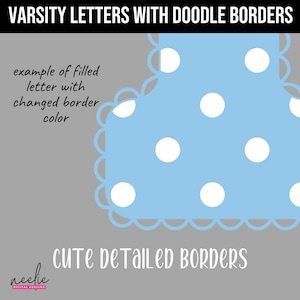 K&ouml;nnte beinhalten: Ein hellblaues Varsity-Buchstaben-Design mit wei&szlig;en Tupfen und einem gewellten Rand. Das Bild enth&auml;lt den Text "VARSITY LETTERS WITH DOODLE BORDERS" und "CUTE DETAILED BORDERS". Das Design zeigt auch ein Beispiel f&uuml;r einen ausgef&uuml;llten Buchstaben mit ver&auml;nderter Randfarbe.