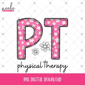 PT Physical Therapy PNG file, Pink with White Flowers Doodle Letter Design for Physical Therapist, Physical Therapy Sublimation PNG