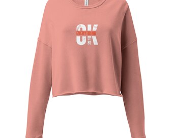 Crop Sweatshirt, everything will be ok