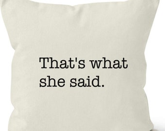That's What She Said, The Office Pillow, Dunder Mifflin Pillow, Office Pillow, Michael Scott, Office Decoration, The Office Gift, The Office
