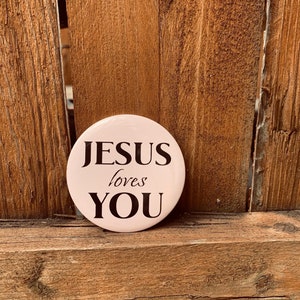 Jesus loves you, Christian pins buttons 1.25“or 2.25”, pinback buttons badges, God loves you