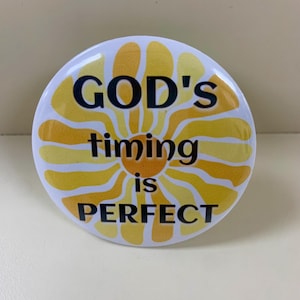 God’s timing is perfect , Christian pins buttons 1.25“or 2.25”, pinback buttons badges