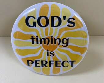 God’s timing is perfect , Christian pins buttons 1.25“or 2.25”, pinback buttons badges