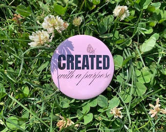 Created with a purpose,Christian pin buttons, 2.25 pinback button, 1.25 badge, personalized pin
