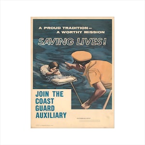May include: A vintage poster with a blue and yellow color scheme. The poster features a man in a yellow shirt and a white cap reaching out to a child in a life preserver in the water. The poster reads "A Proud Tradition - A Worthy Mission Saving Lives! Join the Coast Guard Auxiliary. For Information Contact: "
