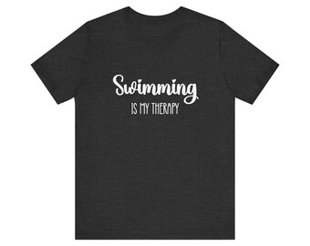 Swim Tee "Swimming is My Therapy" | perfect gift for swimmers, pool lover shirt, aquatic therapy top, water sport enthusiast gear