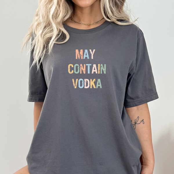 May Contain Vodka Funny Vodka T Shirt Vodka Drinker Shirts Bar Shirts Vodka T Shirt Bartender Shirt Funny Alcohol Shirt