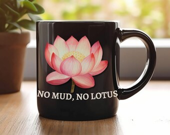 Black No Mud, No Lotus Coffee Mug, Yoga Mug, Yoga Aesthetic, Spiritual Gift, Inspirational Mug, Lotus Flower, Meditation, Zen Mug