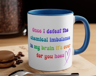 Mental Health Humor Mug: 'It's Over for You Hoes' Quote, Mental Health Awareness, Mental Health Matters, Funny mug