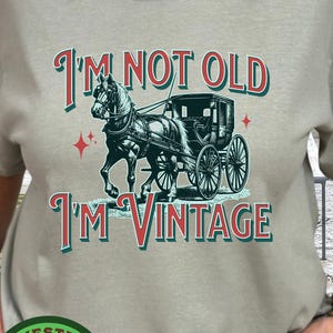 I&#39;m Not Old, I&#39;m Vintage T-shirt, Funny Old Age Shirt, Baby Boomers Gen X Seniors Grandparents gift, Grandfather, Father&#39;s Day Tee