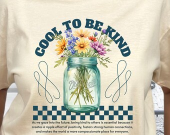 Cool To Be Kind T-shirt, Wildflowers Tee, Spread Kindness, Positivity Tshirt, Motivational Message,Mason Jar Shirt, Gift for Her Womens
