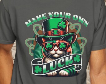 Funny St. Patrick's Day Cat T-shirt, Make Your Own Luck Shirt, Cat Lover, St. Paddy's Day Gift, Comfort Colors®, Gifts for Her Him, Irish