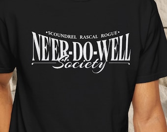 Ne'er-Do-Well Society T-Shirt, Scoundrel Rascal Rogue Shirt, Comfort Colors® Tee, Vintage Retro Funny Gift Baby Boomers, Grandparents, Dad