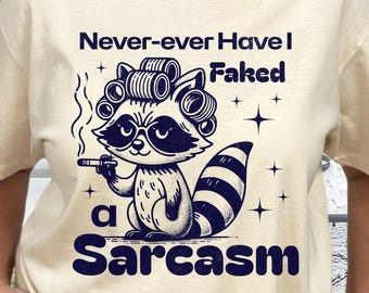Faked Sarcasm T-Shirt, Feral Raccoon Shirt, Unhinged Humor, Comfort Colors® Tee, Funny Sarcasm Gift, Sarcastic Wildlife, Gifts for Her