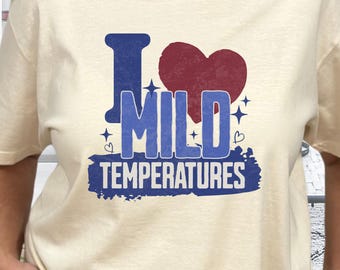 I Love Mild Temperatures Comfort Colors® T-Shirt, Funny Random Saying Heart Tee, Gen X, Baby Boomers, Parents Grandparents Gift, Warm Lovers