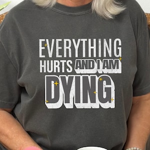 Funny Old Age T-shirt, Aging Humor Shirt, Funny Dying Tee, Senior Baby Boomers Gen X Seniors Retirees Grandparents Gift, Comfort Colors® Tee