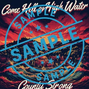 Puede incluir: Impresión de arte digital que muestra una escena de un pueblo costero con olas turbulentas y un cielo ardiente. El texto dice "Come Hell or High Water" y "County Strong", con un sello azul "SAMPLE" superpuesto.