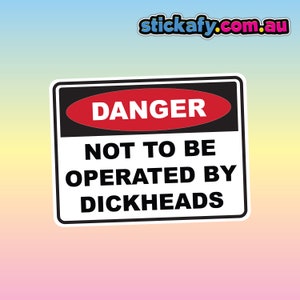 Not To Be Operated By Dickheads Sticker - Waterproof Vinyl Sticker | Aussie Funny Meme Bogan Australia 4x4 4WD Boat Car Window Bumper Decal