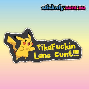 PikaFuckin Lane Cunt Sticker - Waterproof Vinyl Sticker | Aussie Funny Meme Bogan Australia 4x4 4WD Boat Car Window Bumper Decal