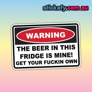 Beer In Fridge Is Mine Sticker - Waterproof Vinyl Sticker | Aussie Funny Meme Bogan Australia 4x4 4WD Boat Car Window Bumper Decal