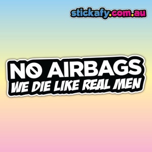 No Airbags We Die Like Real Men Sticker - Waterproof Vinyl Sticker | Aussie Funny Meme Bogan Australia 4x4 4WD Boat Car Window Bumper Decal