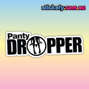Panty Dropper Sticker - Waterproof Vinyl Sticker | Aussie Funny Meme Bogan Australia 4x4 4WD Boat Car Window Bumper Decal