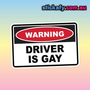 Driver Is Gay Sticker - Waterproof Vinyl Sticker | Aussie Funny Meme Bogan Australia 4x4 4WD Boat Car Window Bumper Decal