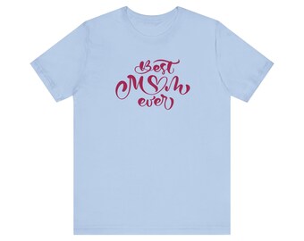 Short Sleeve Tee, "Best Mom Ever", Graphic Tee, Activewear T Shirt, Unisex T Shirt, Printed T Shirt, Cotton Shirt, Screen Print Shirt