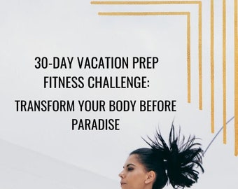 30-Day Vacation Prep Fitness Challenge: Transform Your Body Before Paradise