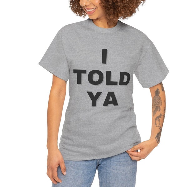 I Told Ya Shirt, I Told Ya Unisex T-Shirt, I Told Ya, as worn by Zendaya and JFK Jr, ZENDAYA, Challengers Movie 2024, Challengers ZENDAYA.