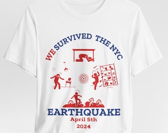 We Survived The NYC Earthquake T-Shirt, April 5th, New York 2024, 4.8 Earthquake, NYC earthquake, I Survived the NYC earthquake , meme shirt