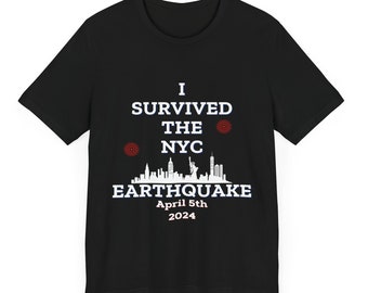 I Survived The NYC Earthquake black Shirt, April 5th 2024, New York Earthquake, NYC earthquake, New JERSEY earthquake, New york meme shirt.