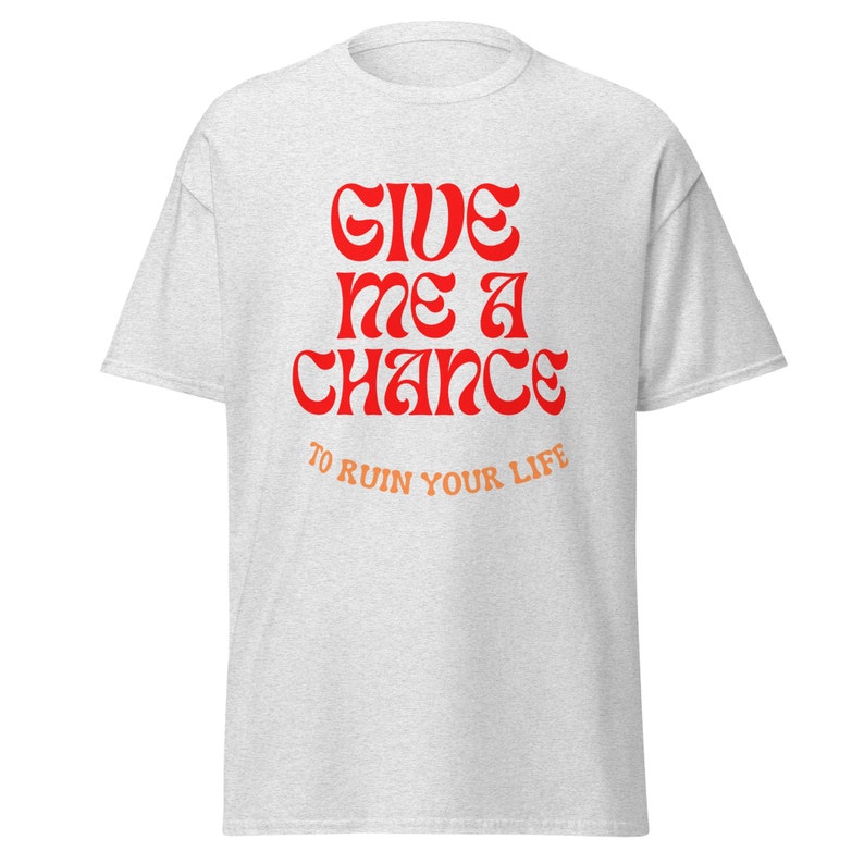 Give Me A Chance T-shirt, T-shirt chance, T-shirt mignon, T-shirt graphique, Cadeau mignon, T-shirt fille, T-shirt amusant.