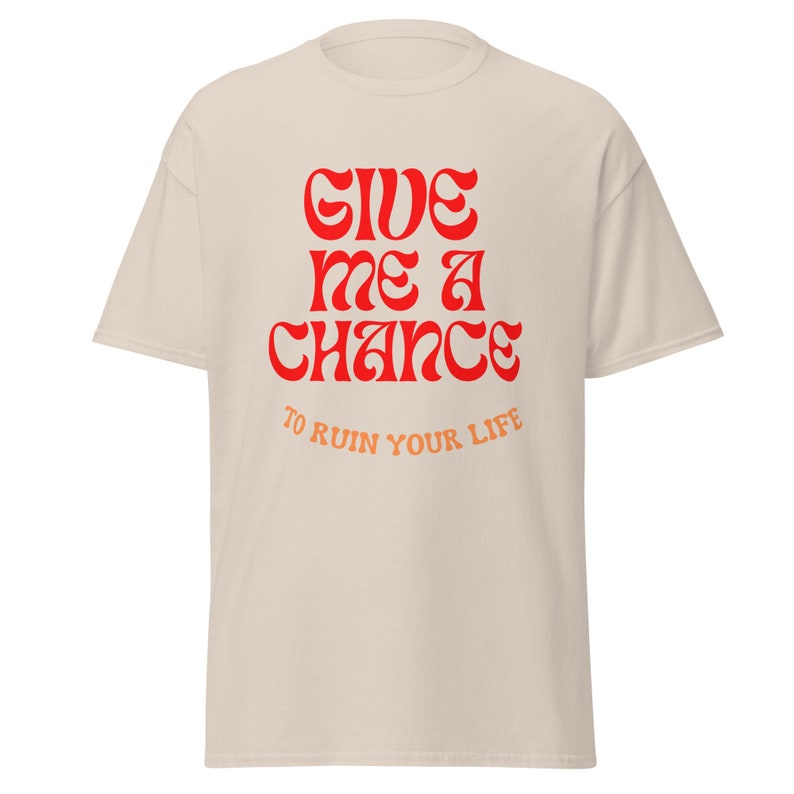 Give Me A Chance T-shirt, T-shirt chance, T-shirt mignon, T-shirt graphique, Cadeau mignon, T-shirt fille, T-shirt amusant.