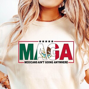 Mexicans Ain&#39;t Going Anywhere, MAGA Immigration Shirt, Daughter of Immigrants Shirts, Latina Power T-Shirt, Protest Shirt, Equalit Shirt