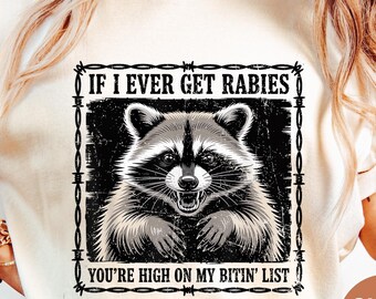 If I Ever Get Rabies You're High On My Bitin' List Shirt, Funny Raccoon Shirt, Angry Raccoon Shirt, Raccoon Meme Shirt, Adult Humor T-Shirt