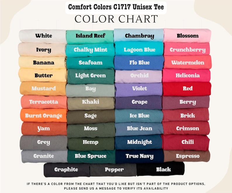 May include: Color chart for Comfort Colors C1717 Unisex Tee, featuring a variety of colors. The chart displays folded fabric samples in shades like white, blue, pink, and green. Text at the bottom encourages inquiries for colors not listed.