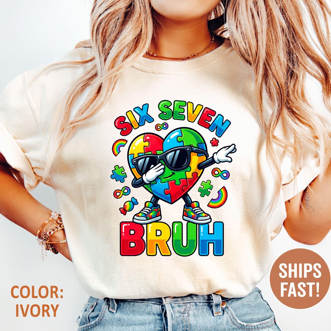 Comfort Colors® Six Seven Bruh Autism Awareness Month Shirt, Autism ...