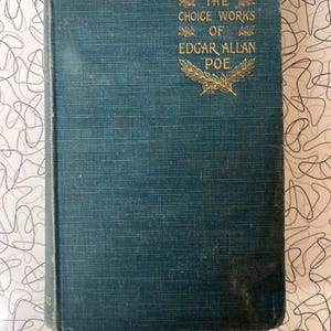 Antique Edgar Allen Poe 1899 “The Choice Works of Edgar Allan Poe” Chatto and Windus featuring poems and short stories Charles Baudelaire