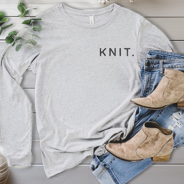 Knit., Knit. longsleeve shirt,Knitter longsleeve tee, knitting group tee, knitter t shirt, knitter shirt, knitting t shirt, knitting shirt