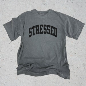 Vintage Stressed Tshirt Gift for Bestie Mental Health Shirt Unisex University College Block Letters Mono Print
