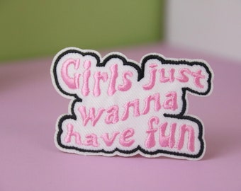 Girls just wanna have fun patch, girl power, iron on patch, embroidered patch, applique, patch for jacket, patch for backpack