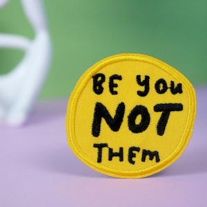 be you not them patch, iron on patch, embroidered patch, applique, patch for jacket, patch for backpack