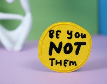 be you not them patch, iron on patch, embroidered patch, applique, patch for jacket, patch for backpack
