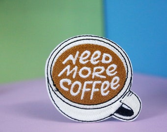 need more coffee patch, iron on patch, embroidered patch, applique, patch for jacket, patch for backpack