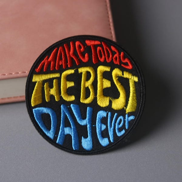 make today the best day ever patch, phrase, iron on patch, embroidered patch, applique, patch for jacket, patch for backpack