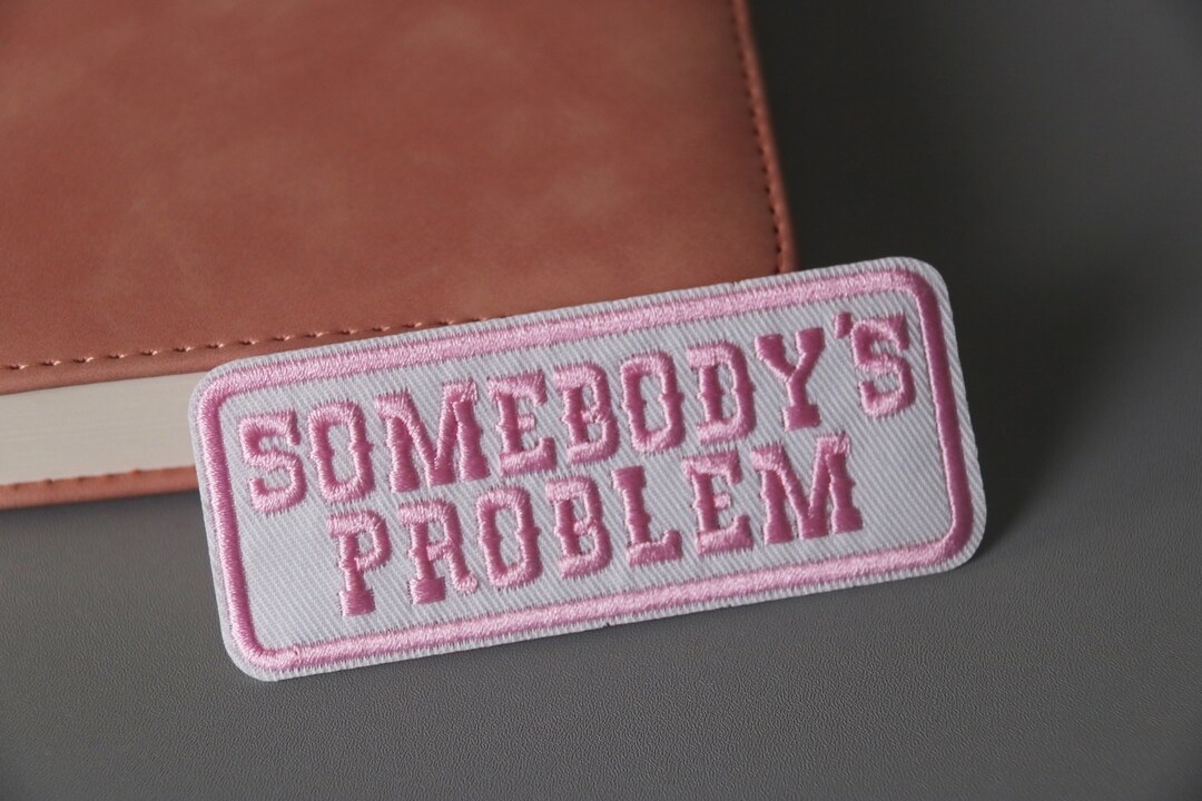Somebody's Problem Patch, Word Patch, Girly, Pink, Iron on Patch ...