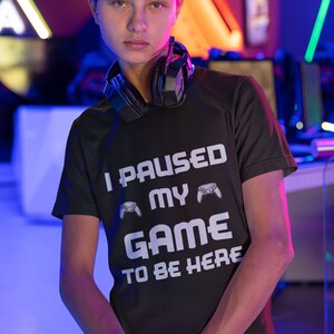 I Paused My Game To Be Here Short-Sleeved Unisex Crew T-Shirt Classic Fit