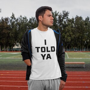 I Told Ya Shirt, as worn by Zendaya and JFK Jr., I Told Ya T-Shirt, I Told Ya Unisex Shirt image 5